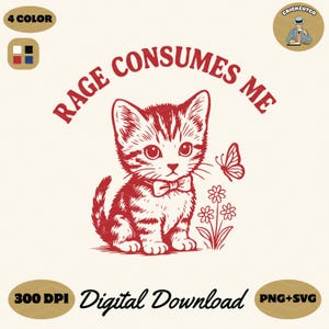 Funny Kitten Cat Design: Rage Consumes Me - PNG SVG (Digital Download)