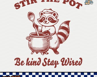 Funny Kitchen Quote Raccoon SVG PNG: Stir the Pot Design (Digital Download)