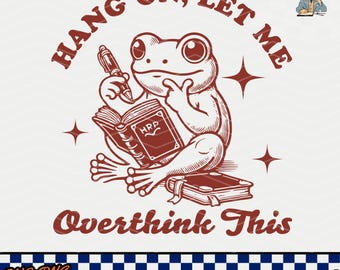 Overthinking Frog SVG PNG: Funny Sarcastic Animal Quote (Digital Files)