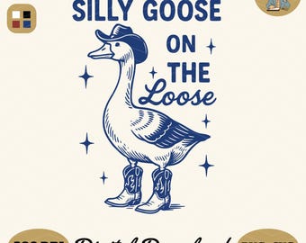 May include: A blue and white graphic featuring a goose wearing a cowboy hat and boots. Text reads "SILLY GOOSE ON THE LOOSE". Additional text includes "4 COLOR", "300 DPI", "Digital Download", and "PNG+SVG".