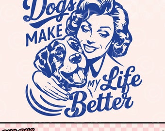 Honden maken mijn leven beter SVG-png: retro hondenliefhebberontwerp (digitale download)