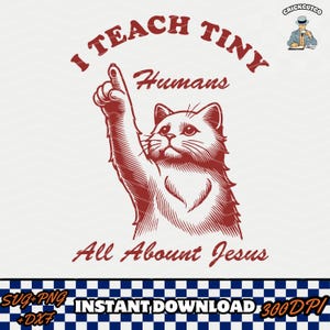 May include: A red illustration of a cat with its paw raised, pointing upwards. The cat is surrounded by the text "I Teach Tiny Humans All About Jesus".