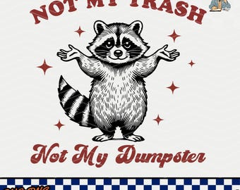Funny Raccoon Meme Svg Png: Not My Trash, Mental Health (Digital Download)