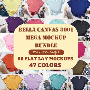 May include: A collection of Bella Canvas 3001 t-shirts in various colors, arranged in a flat lay mockup. The image includes the text "BELLA CANVAS 3001 MEGA MOCKUP BUNDLE" and "88 FLAT LAY MOCKUPS 47 COLORS".
