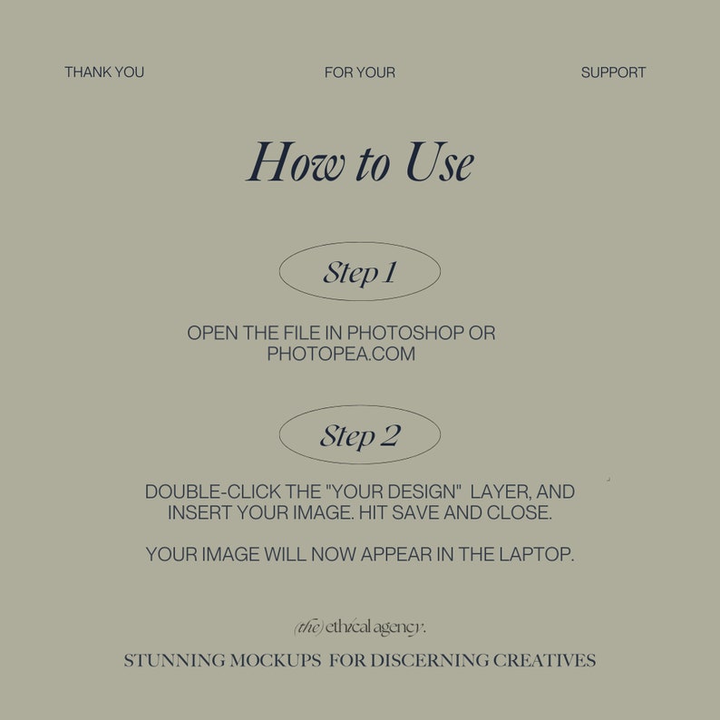 May include: A beige graphic with the text "How to Use" and instructions for using a mockup in Photoshop or Photopea. The steps include opening the file, double-clicking a layer, inserting an image, and saving. The text also includes "(the) ethical agency. STUNNING MOCKUPS FOR DISCERNING CREATIVES."