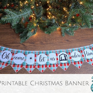 May include: Printable Christmas banner with red and green plaid fabric and white circles with the words "Oh come let us adore Him".