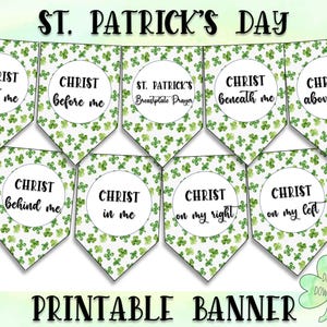 May include: Printable St. Patrick's Day banner with a green shamrock pattern. The banner features the text "CHRIST" with different phrases, such as "with me", "before me", "beneath me", and "above me".