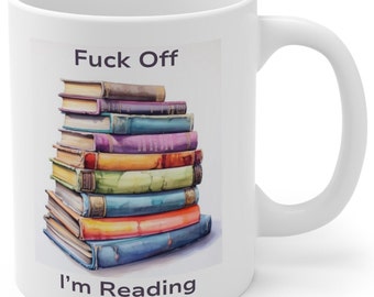 Book Lover Mug, Bookworm Gift Fcuk Off I'm Reading Mug Funny Mug Gift Bookworm Gift Bookish Gift Profanity gift Book lover Reading Group