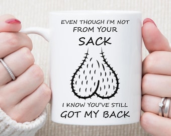 Personalized Even Though I'm Not From Your Sack I Know You Still Have My Back Step Dad Gift Step Dad Christmas Gifts Stepdad Mug MORE COLORS
