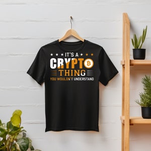 Bitcoin It&#39;s a crypto thing Cryptocurrency shirt bitcoin t-shirt gift for cryptocurrency lover of bitcoin buyer&#39;s tee shirt gift for bitcoin