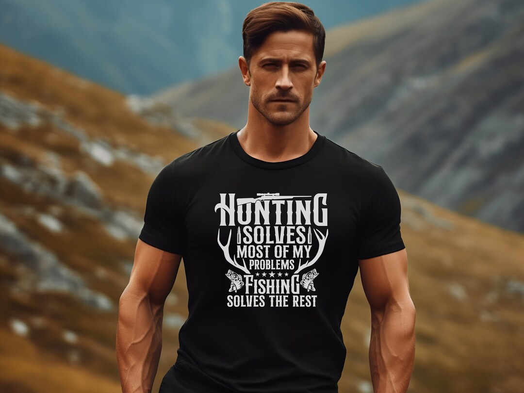 Hunting Shirt Solves Most Problems Funny Joke Hunting Shirt Dad Hunter ...