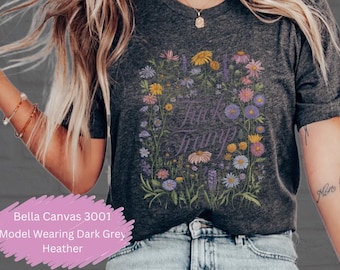 Wildflower Subtle Anti Trump Shirt, Fuck Trump, Trump Sucks Shirt, Feminist Shirt, Anti Trumpism Shirt, Anti Maga Shirt, Anti Trump Gift Tee