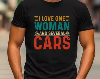Car Lover Shirt I love one woman and several cars T-Shirt Car TShirt Car Repair TShirt Car Father&#39;s Day Shirt For Car Enthusiast Dad Gift