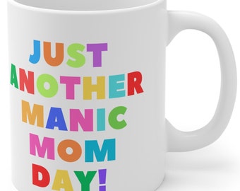 Funny Mom Gift Mug, Just Another Manic Momday Gift Mug,Funny Mum Gifts Present Mother's Day, Mums Birthday, Gifts for Her,Love You Mum