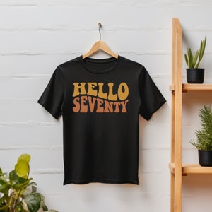 70th Birthday Gift Shirt for Women Seventy Birthday Tee 70th Tshirt For Men 70th Birthday Unisex T-Shirt Hello Seventy Turn Seventy Tee