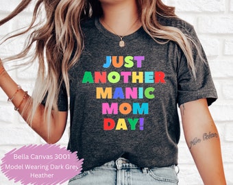 Just Another Manic Mom Day, mommy tee, Mama gift tee, funny mom gift,Mommy gift, present for Mum,Mother's Day present, mom gift,mama tshirt
