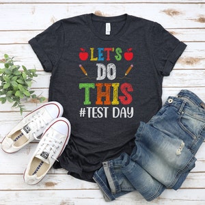 Teacher Shirt Test Day Teacher Gift Shirt, Teacher TShirt Gift Teacher Shirts Teacher Motivational Shirt, Gift For Teacher Teacher T-Shirt