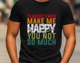 Funny Classic Car T-Shirt Car Lover Shirt Classic Cars Make Me Happy T Car Repair TShirt Car Father's Day Shirt For Car Enthusiast Dad Gift