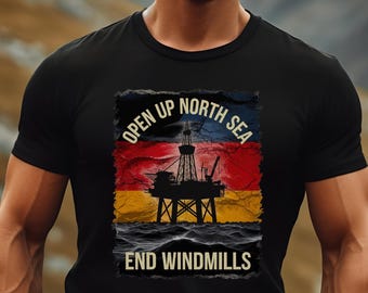 Ban Wind Turbines Deutschland, German Oil Rig Shirt, North Sea Oil Rig Tee Drill Baby Drill Shirt Oilfield Tshirts Drilling Rig Worker shirt