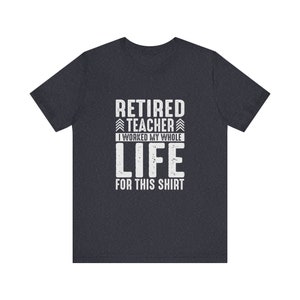 Camiseta de maestro jubilado, regalo para maestro jubilado, camiseta de regalo para maestro, camisetas de maestro, camiseta de jubilación de maestro, regalo para maestro jubilado, camiseta de regalo imagen 7