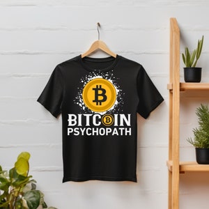 Crypto Psychopath Bitcoin Cryptocurrency shirt bitcoin t-shirt gift for cryptocurrency lover of bitcoin buyer&#39;s tee shirt gift for bitcoin