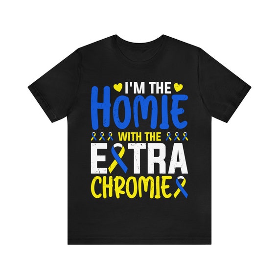 Kids I'm The Homie With The Extra Chromie Down Syndrome Kids T-Shirt Kids I'm The Homie With The Extra Chromie Down Syndrome Kids T-Shirt
