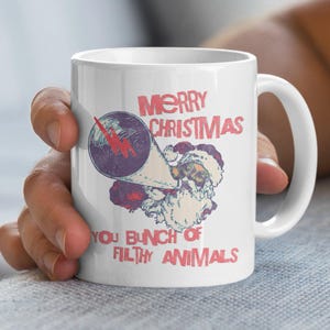 Funny Santa Coffee Mug, Youre All Filthy Animals, Christmas Holiday Mug, Gift for Christmas, Ugly Christmas Sweater, Dirty Humor Christmas