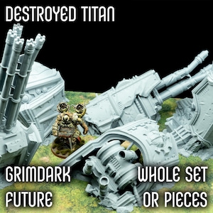 Destroyed Titan - Grimdark Future Set for Sci-Fi Tabletop Games - Durable, Detailed & Compatible with many games
