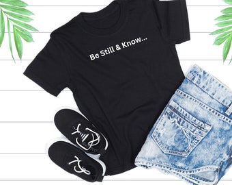 Be Still & Know T-Shirt