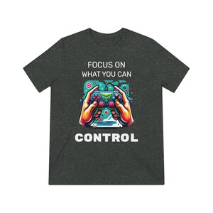 Focus On What You Can Control - Unisex Triblend Tee