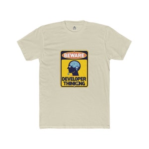 Beware developer thinking t-shirt for programmers and software engineers