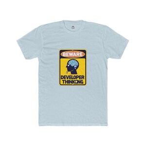 Beware developer thinking t-shirt for programmers and software engineers