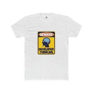 Beware developer thinking t-shirt for programmers and software engineers