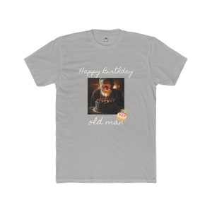 Happy Birthday Old Man T-Shirt - Men