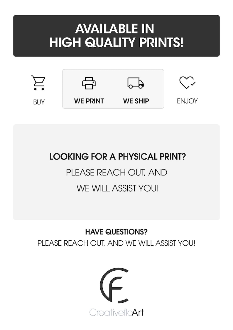 K&ouml;nnte beinhalten: Wei&szlig;es Grafikdesign mit dem Text "AVAILABLE IN HIGH QUALITY PRINTS!" und Symbolen f&uuml;r Kauf, Druck und Versand. Der Text "LOOKING FOR A PHYSICAL PRINT? PLEASE REACH OUT, AND WE WILL ASSIST YOU!" ist ebenfalls vorhanden, zusammen mit dem CreativeficArt-Logo.