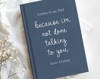 Letters to My Dad Grief Journal, Personalized Loss of Father Gift, Custom Memorial Keepsake In Loving Memory Hardcover