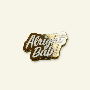 Alright Bab Enamel Pin Badge