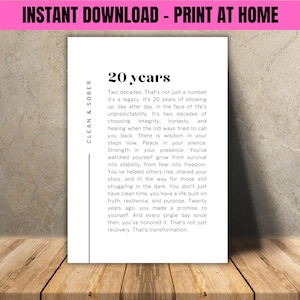 May include: A white print with black text. The text reads "20 years" with a poem about sobriety. The words "CLEAN & SOBER" are printed vertically on the left. The top of the print has the words "INSTANT DOWNLOAD - PRINT AT HOME".