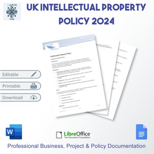 May include: A document titled "UK Intellectual Property Policy 2024" with the words "Editable", "Printable", and "Download" on the left side of the page. The document is open in a Word and LibreOffice program. The document is for professional business, project, and policy documentation.