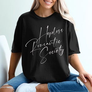 Hopeless Romantic Society T-Shirt, Funny Romantic Tee, Cute Graphic Shirt, Romantic Gift Idea, Casual Love T-Shirt, Trendy Shirt