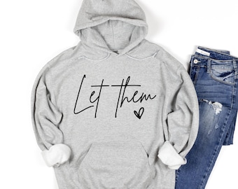 Let Them Hoodie, Inspirational Hoodie, Positive Saying Hoodie, Mental Health Hoodie, Inspirational Quotes Hoodie, Self Love Gift