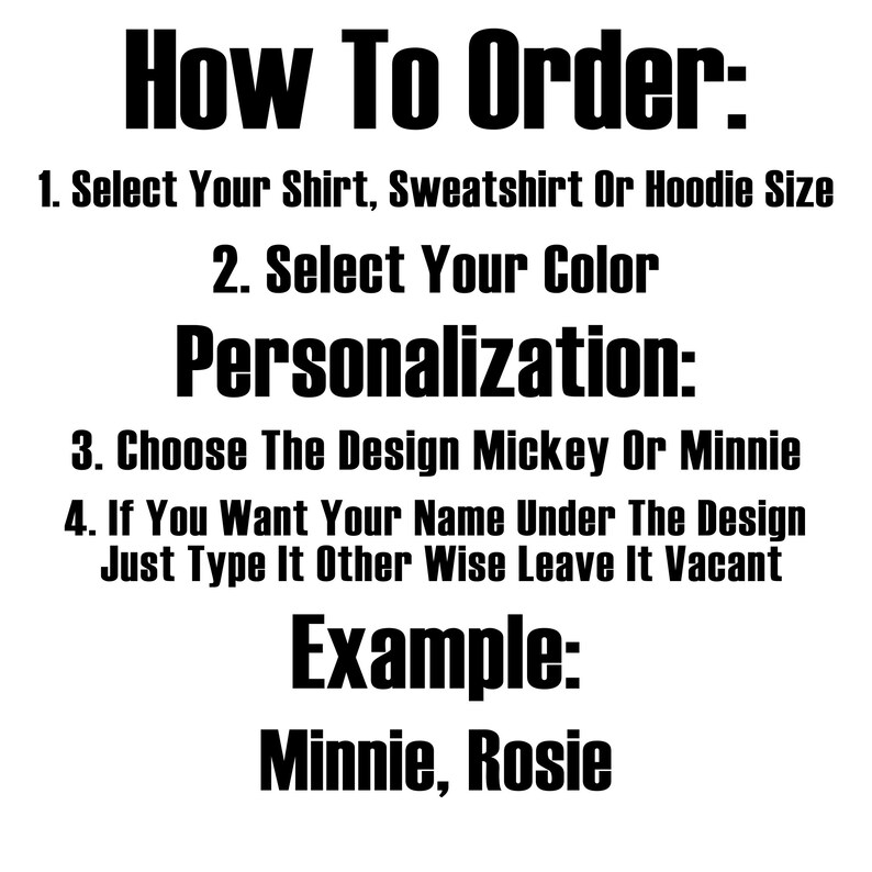 The image is a black and white text-based image with instructions on how to order a shirt, sweatshirt, or hoodie. It includes steps for selecting the size, color, personalization, and name under the design. The example provided is for Minnie, Rosie.