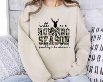 Hello Hunting Season Goodbye Husband Sweatshirt, Hunting Lover Sweater, Deer Hunters Shirt, Camo Sweatshirt, Hunting Lover Gift