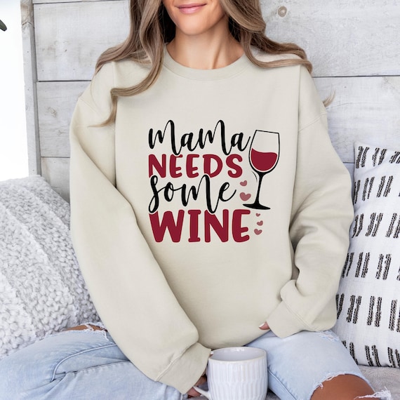 Mama needs some wine sweatshirt deals