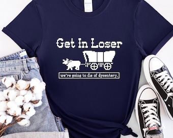 We're Going To Die Of Dysentery T shirt, History Teacher Gift, Gamer Shirt, 80s Shirt, 90s Shirt, Sarcastic Shirt