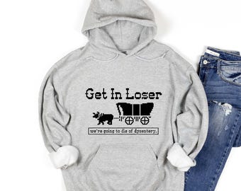 We're Going To Die Of Dysentery Hoodie, History Teacher Gift, Gamer Hoodie, 80s Hoodie, 90s Hoodie, Sarcastic Hoodie