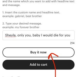 May include: Etsy listing for a personalized item. The listing includes a text box for the customer to enter a name and message. The text box includes an example of a name and message: "Sheyla, only you, baby I would die for you". The listing also includes a "Buy it now" button and an "Add to cart" button.