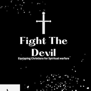 Puede incluir: Fondo negro con texto blanco y un gráfico de espada. Las palabras "Fight The Devil" se muestran de forma destacada, con el lema "Equipping Christians for Spiritual warfare" debajo. Un logotipo está en la esquina inferior izquierda.