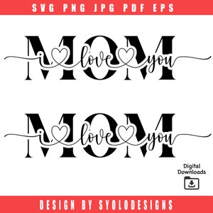 I Love You Mom SVG, Mother's Day SVG, Mom svg, mama svg, Love Mom, Mom Quote png jpg, Cut File Cricut, happy mothers day
