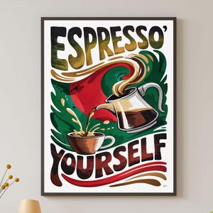 May include: A framed art print with the words "ESPRESSO YOURSELF" in bold, stylized lettering. The artwork depicts a coffee pot pouring coffee into a cup, with a red and green background. The overall theme is coffee and cafe culture.